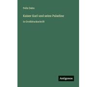Kaiser Karl und seine Paladine: in Großdruckschrift