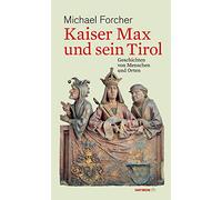 Kaiser Max und sein Tirol. Geschichten von Menschen und Orten (HAYMON TASCHENBUCH)
