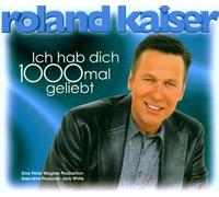Kaiser,Roland - Ich Hab Dich 1000 Mal Geliebt