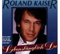 Kaiser,Roland - Lebenslänglich du