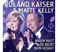 Kaiser, Roland/Maite Kelly - Warum Hast Du Nicht Nein Gesagt