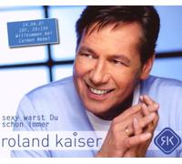 Kaiser,Roland - Sexy Warst du Schon Immer