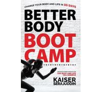 Kaiser Serajuddin Better Body Bootcamp (Tascabile)