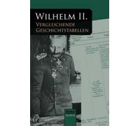 Kaiser Wilhelm Vergleichende Geschichtstabellen von 1878 bis (Copertina rigida)
