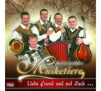 Kaiserwälder Musketiere,die - Liaba G'Sund und auf Zack