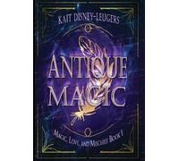 Kait Disney-Leugers Antique Magic (Copertina rigida) Magic, Love, and Mischief