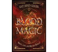 Kait Disney-Leugers Blood Magic (Tascabile) Magic, Love, and Mischief