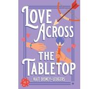 Kait Disney-Leugers Love Across the Tabletop (Copertina rigida)