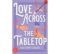 Kait Disney-Leugers Love Across the Tabletop (Tascabile)