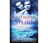 Kait Gamble Weathering the Storm (Tascabile)