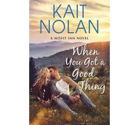 Kait Nolan When You Got A Good Thing (Tascabile) Misfit Inn