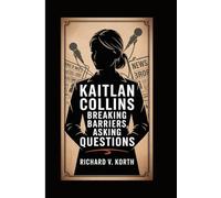 Kaitlan Collins: Breaking Barriers, Asking Questions