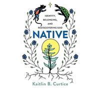 Kaitlin B. Curtic Native - Identity, Belonging, and Rediscovering Go (Tascabile)