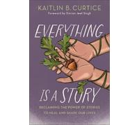 Kaitlin B. Curtice Everything Is a Story (Copertina rigida)