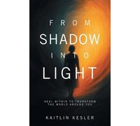 Kaitlin Kesler From Shadow Into Light (Tascabile)