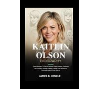 KAITLIN OLSON BIOGRAPHY: From Hilarious TV Star to Beloved Voice Actress: Exploring Her Journey Through Comedy, Family Life, and Iconic Animated Roles in Film and TV