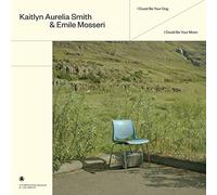 KAITLYN AURELIA SMITH &EMILEMOSSERI - I COULD BE YOUR DOG / I COULD BE YOUR MOON (BLUE)