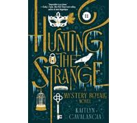 Kaitlyn Cavalancia Hunting the Strange (Copertina rigida)