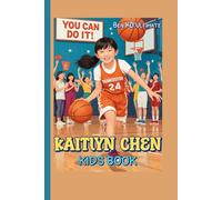 KAITLYN CHEN KIDS BOOK: Follow Her Journey of Fun, Focus, and Fearlessness