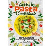 Kaitlyn Donnelly The Artisan Pasta Cookbook (Tascabile)