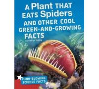 Kaitlyn Duling A Plant That Eats Spiders and Other Cool Green (Copertina rigida)