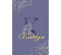 Kaitlyn Journal: Monogram K Personalized Floral Notebook for Women Decorative Purple and Gold Monogram Journal, Cute Aesthetic Notebook, Personalized Diary and Birthday Gift for Women Named Kaitlyn
