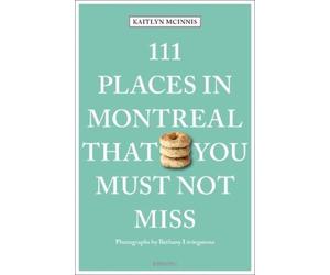 Kaitlyn McInnis Bethany Livi 111 Places in Montreal That You Must N (Tascabile)