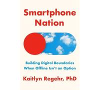 Kaitlyn Regehr Smartphone Nation (Copertina rigida)