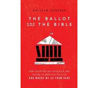 Kaitlyn Schiess The Ballot and the Bible - How Scripture Has Been Us (Tascabile)