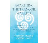 Kaitlyn Sweet Sweet Awakening the Tranquil Warrior (Tascabile)