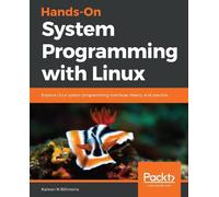 Kaiwan N Billimoria Hands-On System Programming with Linux (Tascabile)
