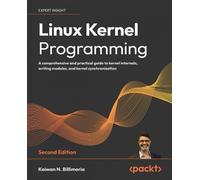 Kaiwan N. Billimoria Linux Kernel Programming (Tascabile)