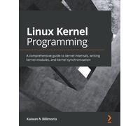 Kaiwan N. Billimoria Linux Kernel Programming (Tascabile)