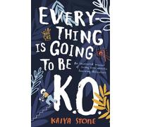 Kaiya Stone Everything Is Going to Be K.O. (Tascabile)