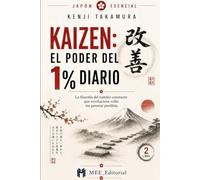 KAIZEN: El poder del 1% diario: La filosofía del cambio constante que revoluciona vidas sin generar parálisis