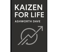 Kaizen for Life: Japanese Wisdom for Quiet, Consistent, Global Success Through Small Daily Improvements