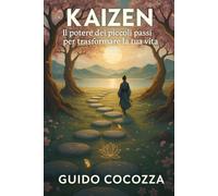 Kaizen: Il potere dei piccoli passi per trasformare la tua vita: 3