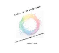 Kaizen In The Workplace:: Strategies for Efficiency and Innovation