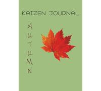 Kaizen Journal (Autumn): A Guided Daybook For Reflection And Continuous Improvement This Fall | 7x10 inches, 195 pages | Great Way To Seek Improvement Or As A Gift During The Fall Season