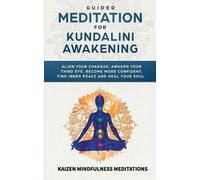 Kaizen Mindfulness Meditatio Guided Meditation for Kundalini Awakeni (Tascabile)