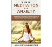 Kaizen Mindfulness Meditations Guided Meditation for Anxiety (Tascabile)