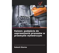 Kaizen: podej¿cie do usprawniania procesów w przemy¿le wytwórczym