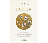Kaizen: Schritt für Schritt zu einem erfüllten Leben mit der japanischen Erfolgsformel