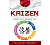 Kaizen. Scopri come migliorare la tua vita e raggiungere il successo un passo al