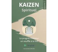 Kaizen Spirituel: Le progrès intérieur, un souffle à la fois