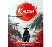 KAIZEN: The Way of the Warrior: The Evolution of American Freestyle Karate