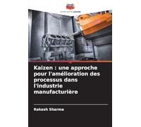 Kaizen : une approche pour l'amélioration des processus dans l'industrie manufacturière