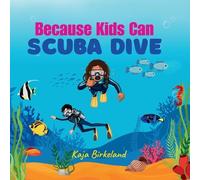 Kaja Birkeland Because Kids Can Scuba Dive (Tascabile)