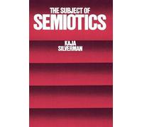Kaja Silverman The Subject of Semiotics (Tascabile)