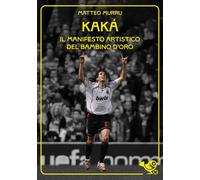 Kaká. Il manifesto artistico del bambino d’oro